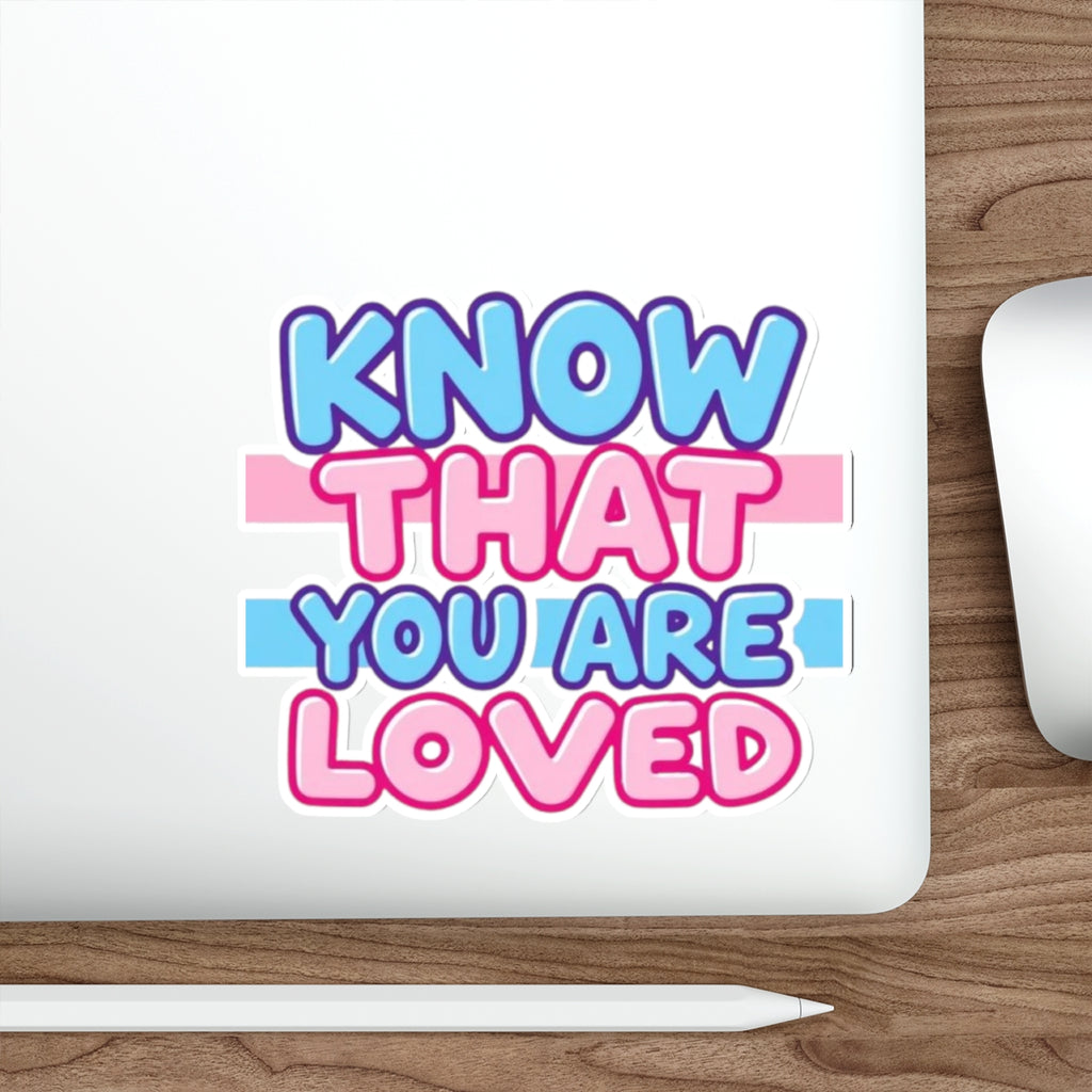 Die-Cut Stickers - Know That You Are Loved Trans Colors Background - EqualiTees.Me
