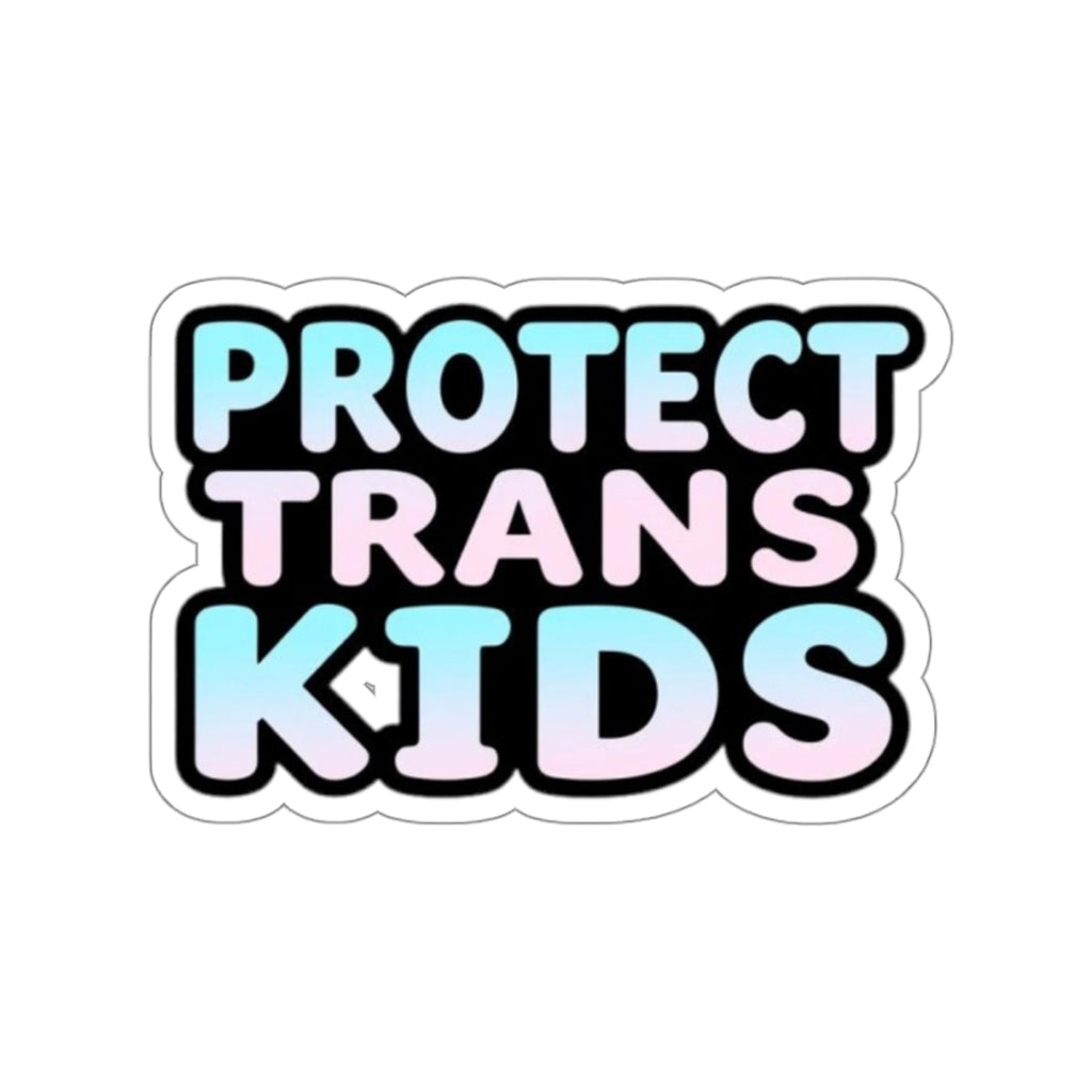 PROTECT TRANS KIDS Die-Cut Sticker - EqualiTees.Me