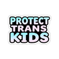 PROTECT TRANS KIDS Die-Cut Sticker - EqualiTees.Me
