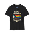 Always Have Been Always Will Be T-Shirt
