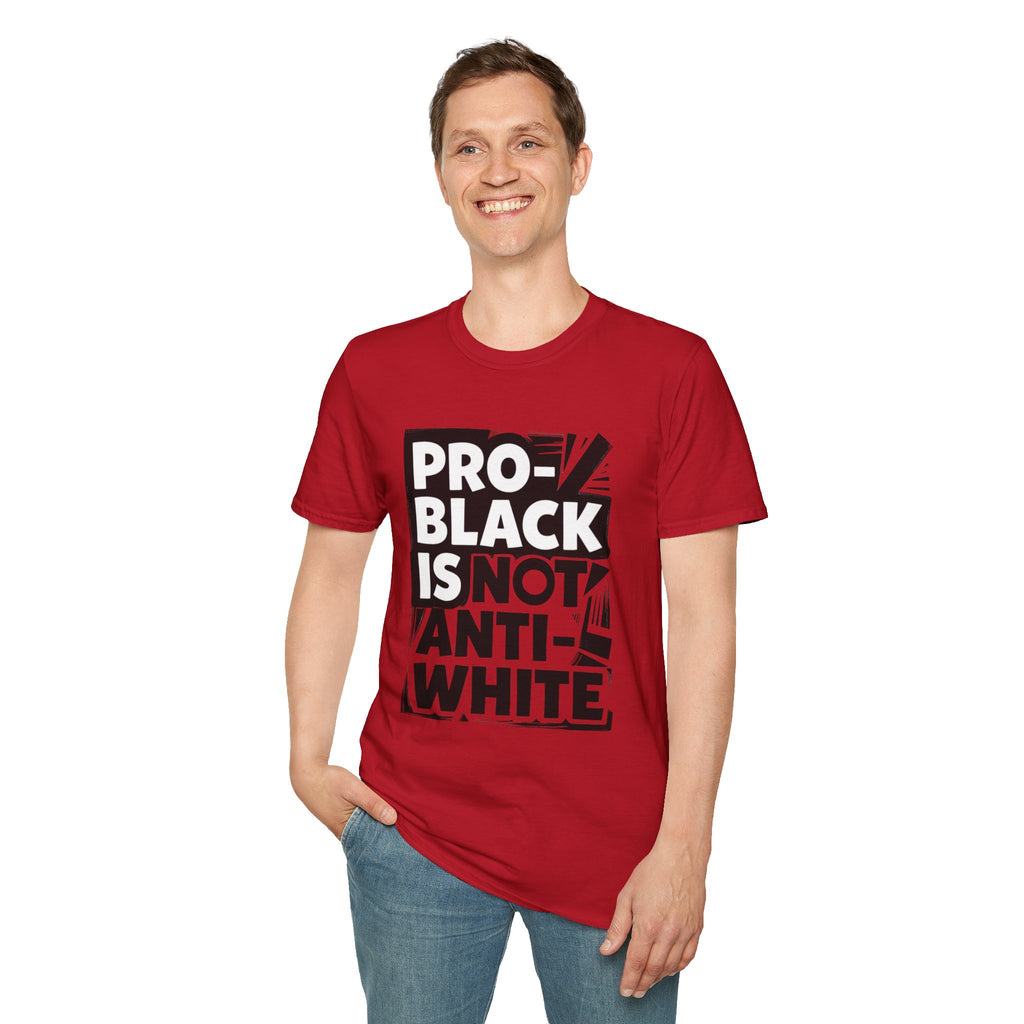 Pro-Black Is Not Anti-White Statement T-Shirt