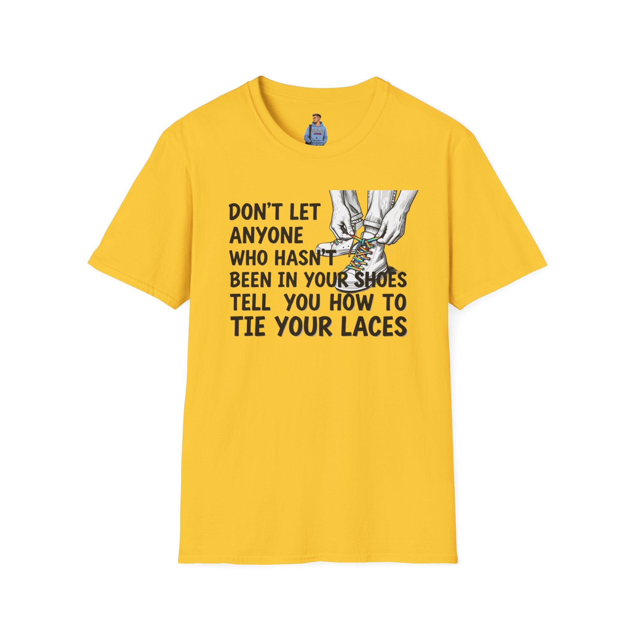 Don't Let Anyone Tell You How To Tie Your Laces T-Shirt