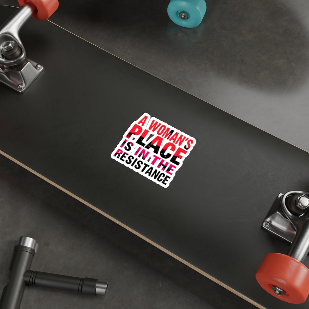 Die-Cut Stickers - A WOMAN'S PLACE IS IN THE RESISTANCE - EqualiTees.Me