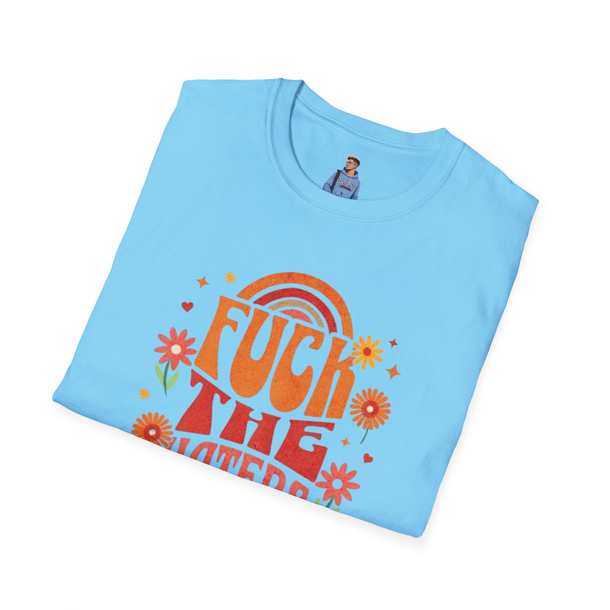 Que se jodan los que odian - Camiseta unisex de estilo suave