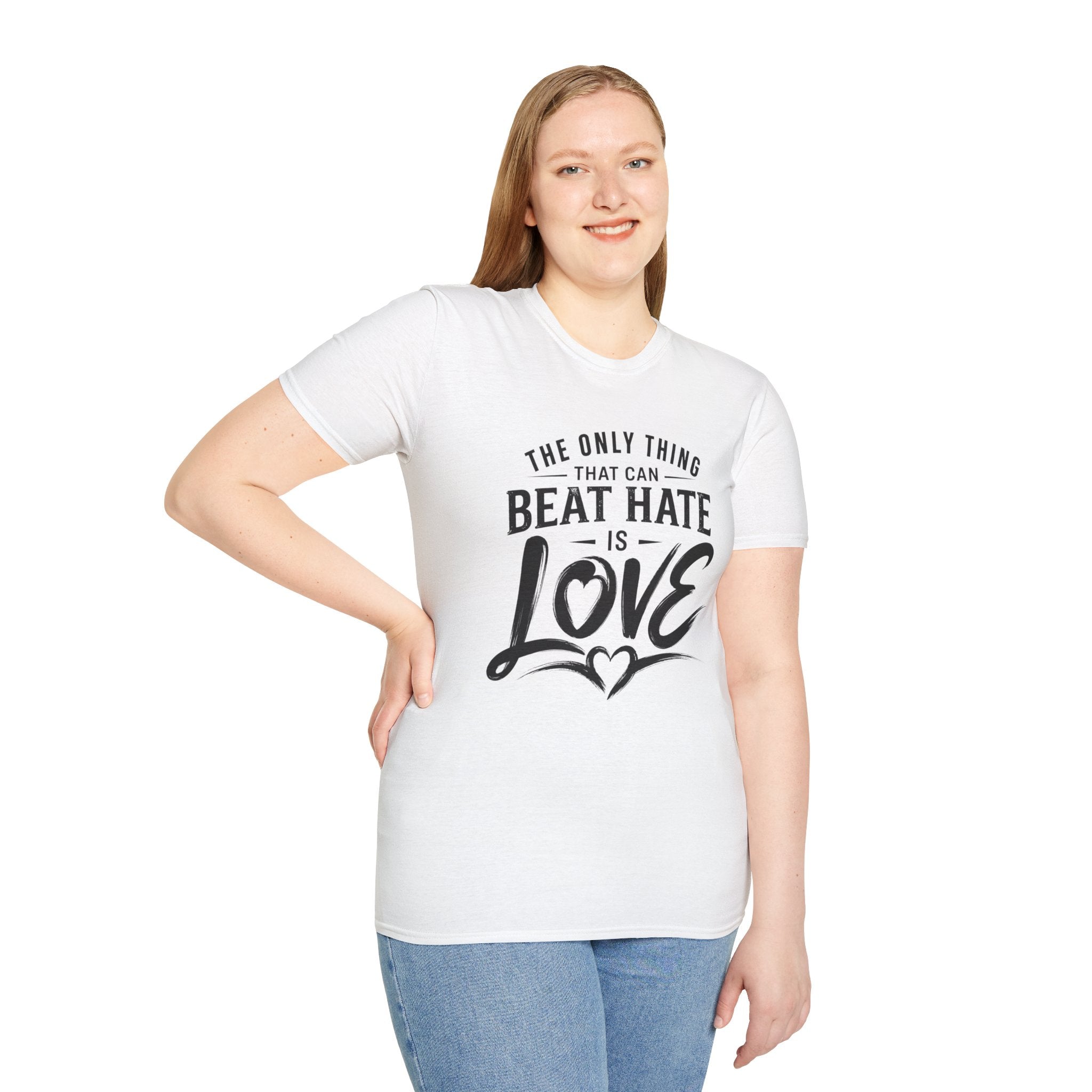 T-Shirt — "The Only Thing That Can Beat Hate Is Love" Inspirational Tee