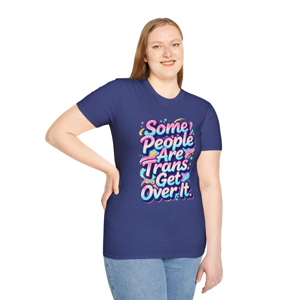 Some People are Trans T-Shirt — "Some People Are Trans. Get Over It." Colorful Pride Tee