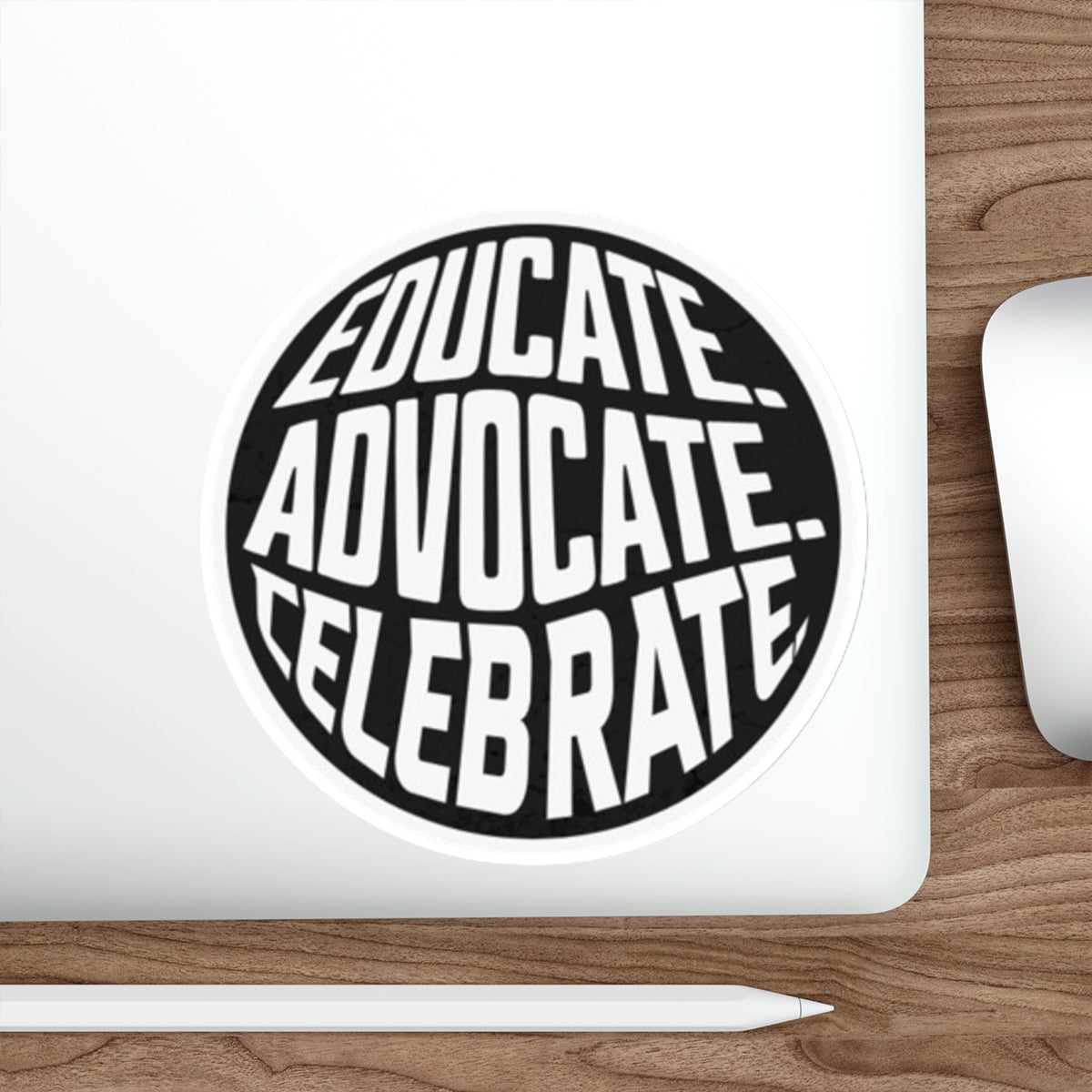 Empowering Die-Cut Stickers - "Educate. Advocate. Celebrate." - EqualiTees.Me