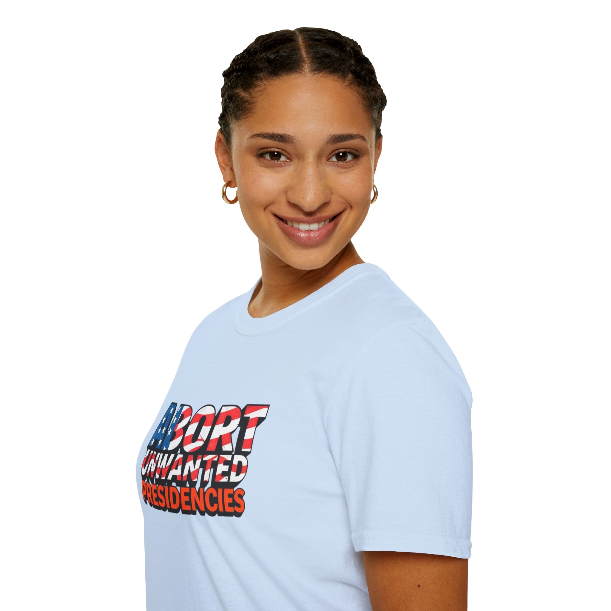 Abort Unwanted Presidencies Political Statement T-Shirt