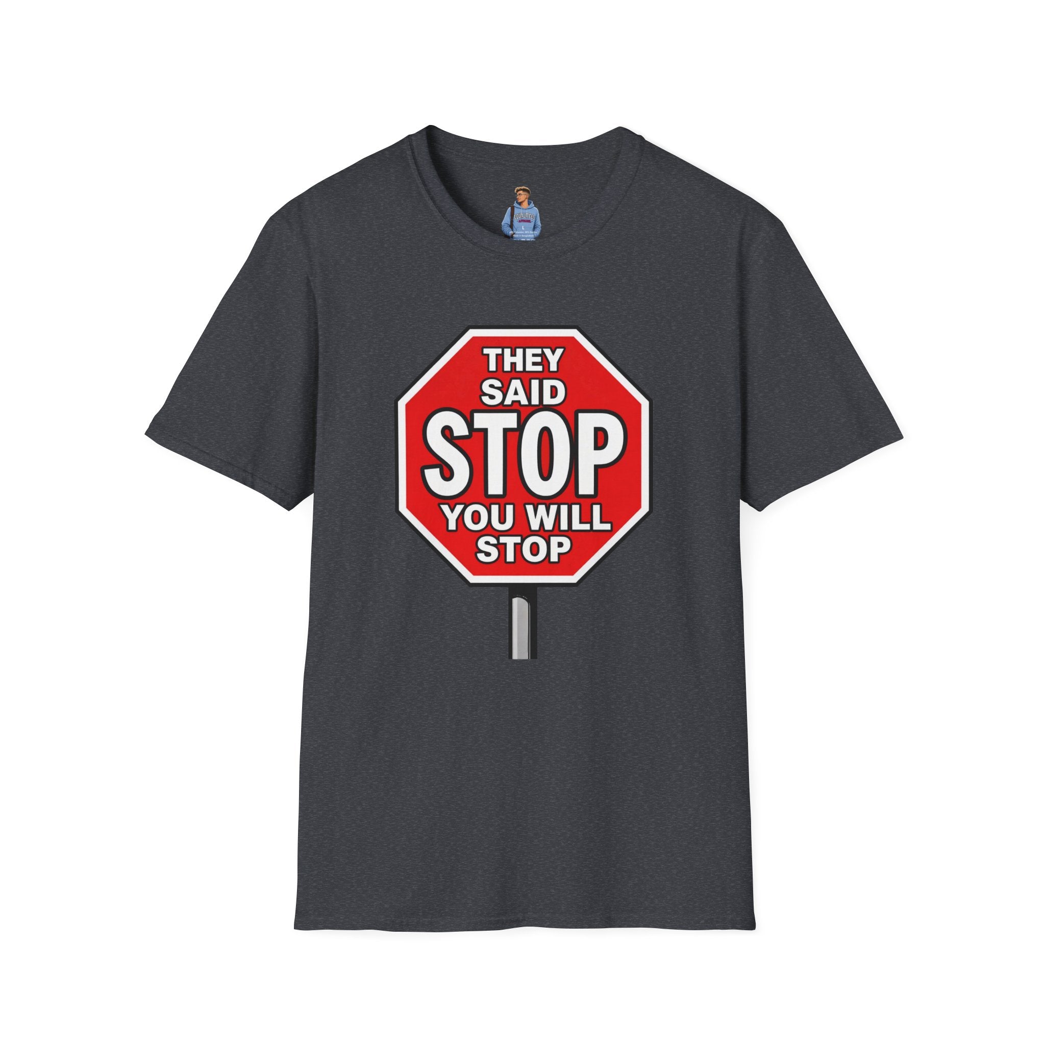 They Said Stop You Will Stop T-Shirt - Consent Awareness