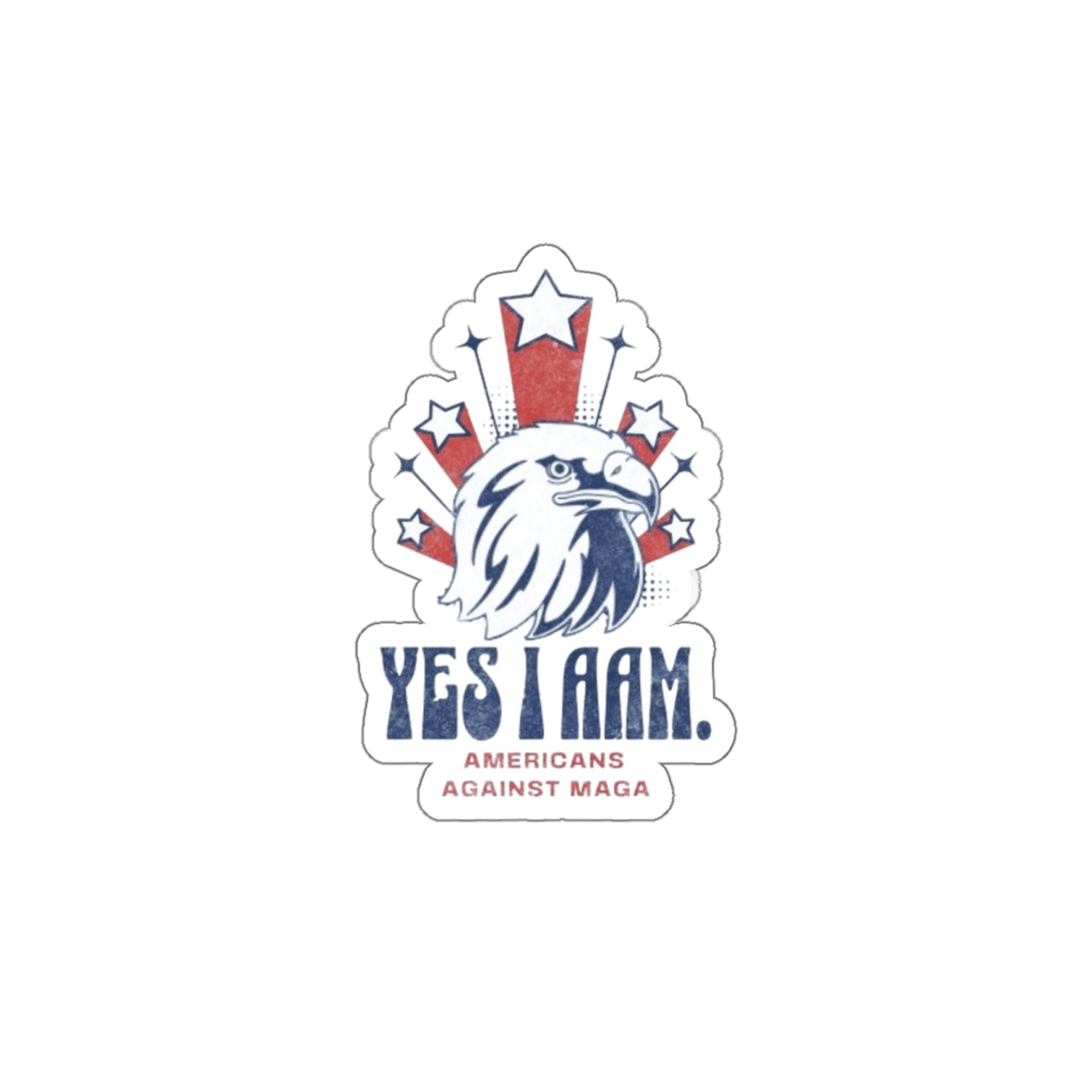 Die-Cut Stickers - Yes I AAM - Americans Against MAGA - EqualiTees.Me