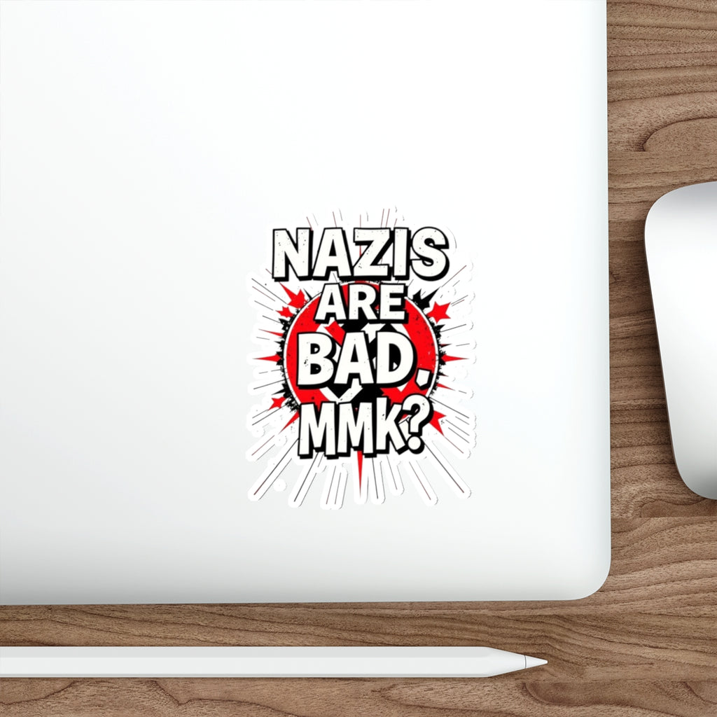 Die-Cut Stickers - Nazis are Bad, MmK? - EqualiTees.Me