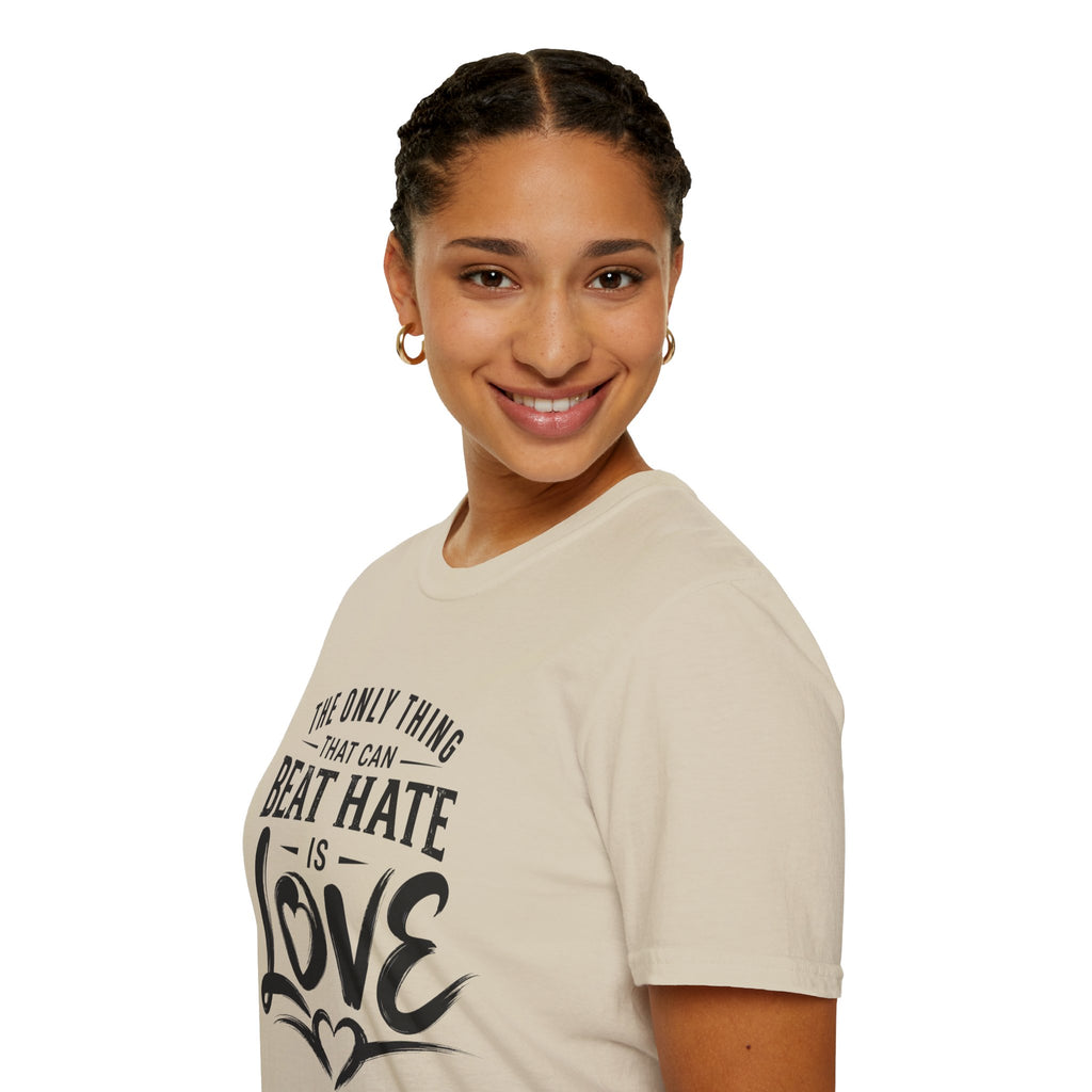 T-Shirt — "The Only Thing That Can Beat Hate Is Love" Inspirational Tee