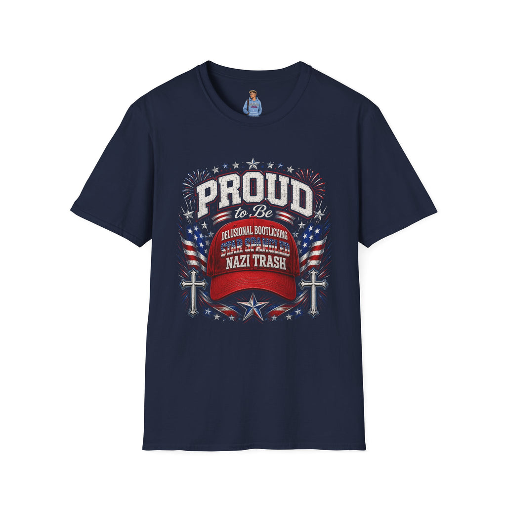 Star Spangled Awesome Graphic Tee ("Proud to Be Delusional Bootlicking Nazi Trash")