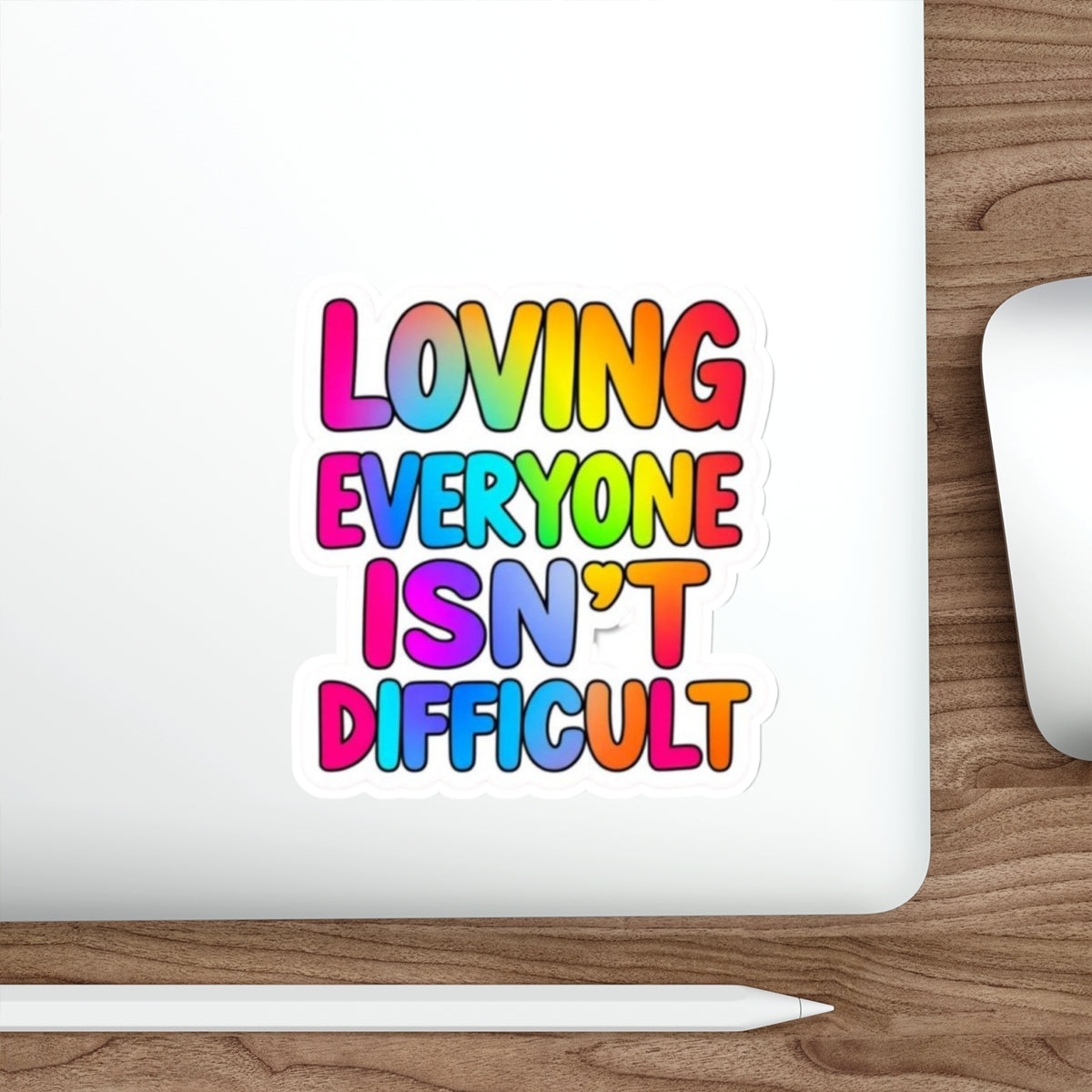 Die-Cut Stickers - LOVING EVERYONE ISN'T DIFFICULT - EqualiTees.Me