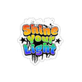Die-Cut Stickers - Shine Your Light - EqualiTees.Me