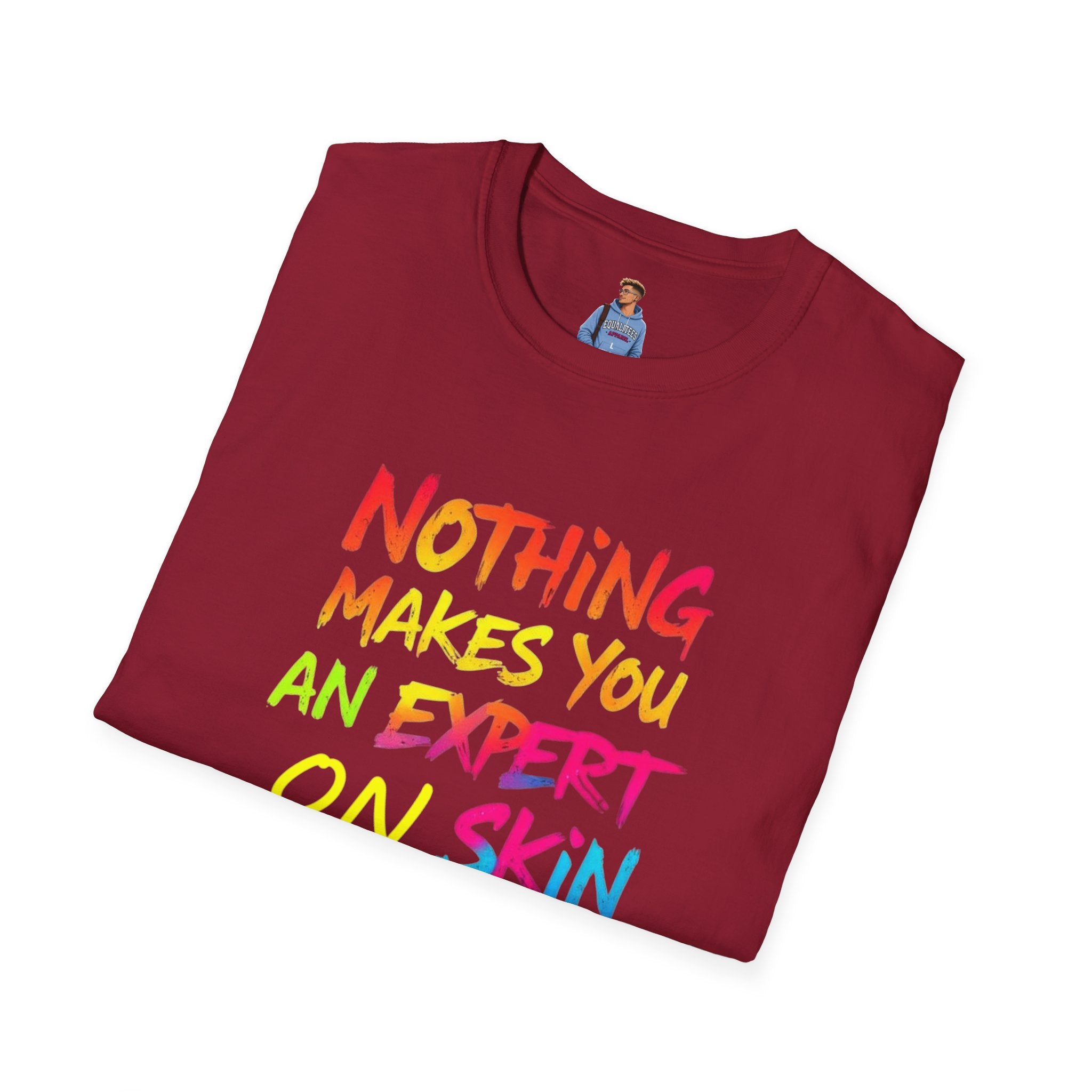 Nothing Makes You An Expert T-Shirt