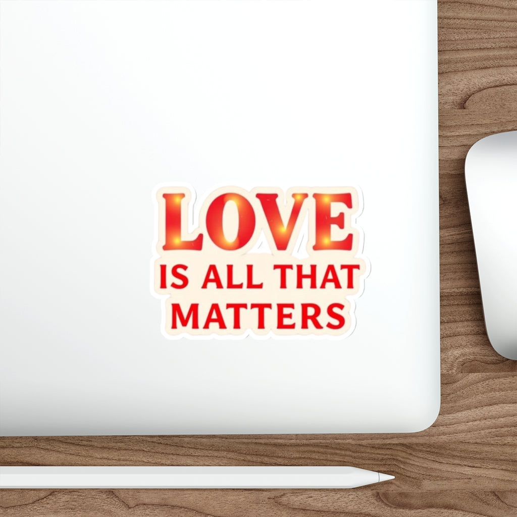 LOVE IS ALL THAT MATTERS Sticker - EqualiTees.Me