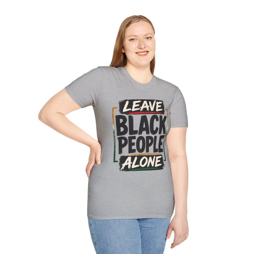 T-Shirt — "Leave Black People Alone" Social Justice Statement Tee