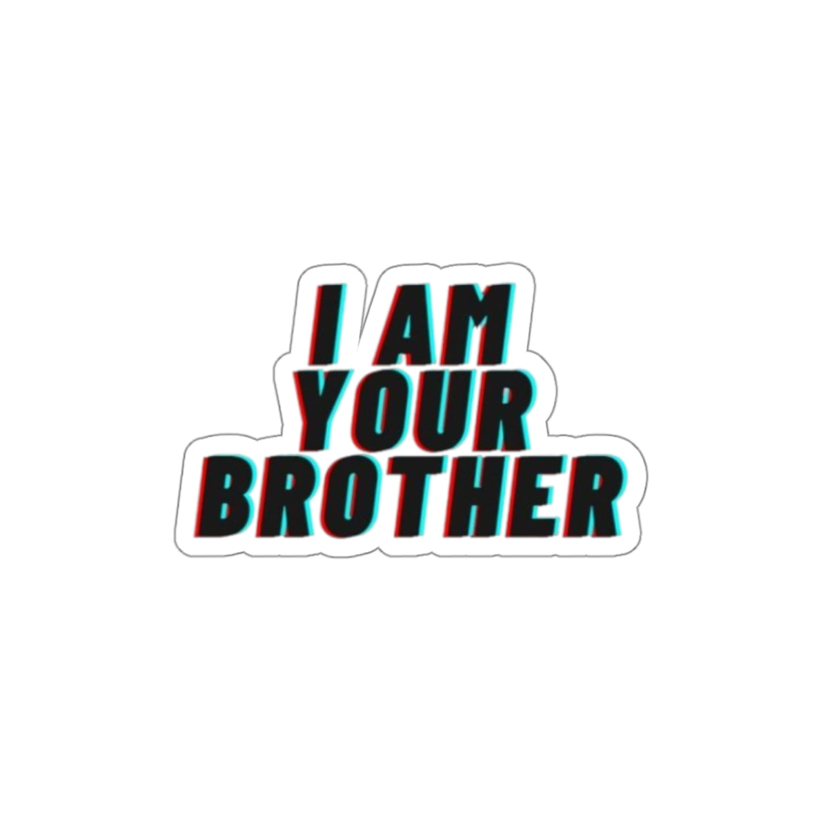 Die-Cut Stickers - I Am Your Brother - EqualiTees.Me