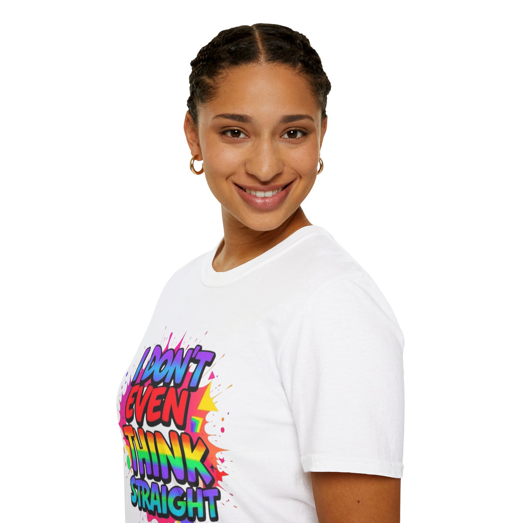 I Don't Even Think Straight T-Shirt