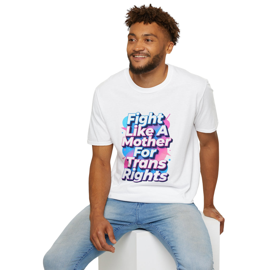 Fight Like A Mother T-Shirt - For Trans Rights