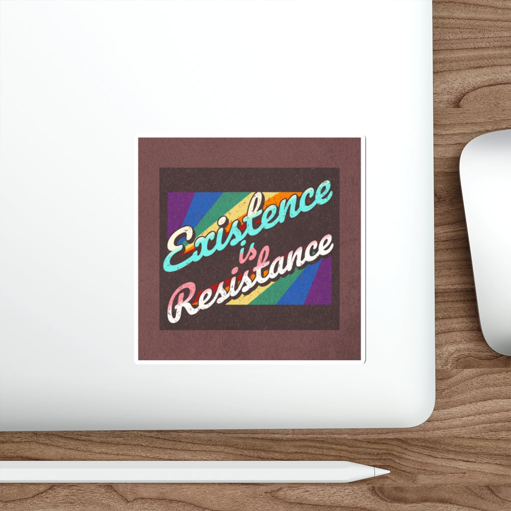 Die-Cut Stickers - Existence is Resistance - EqualiTees.Me