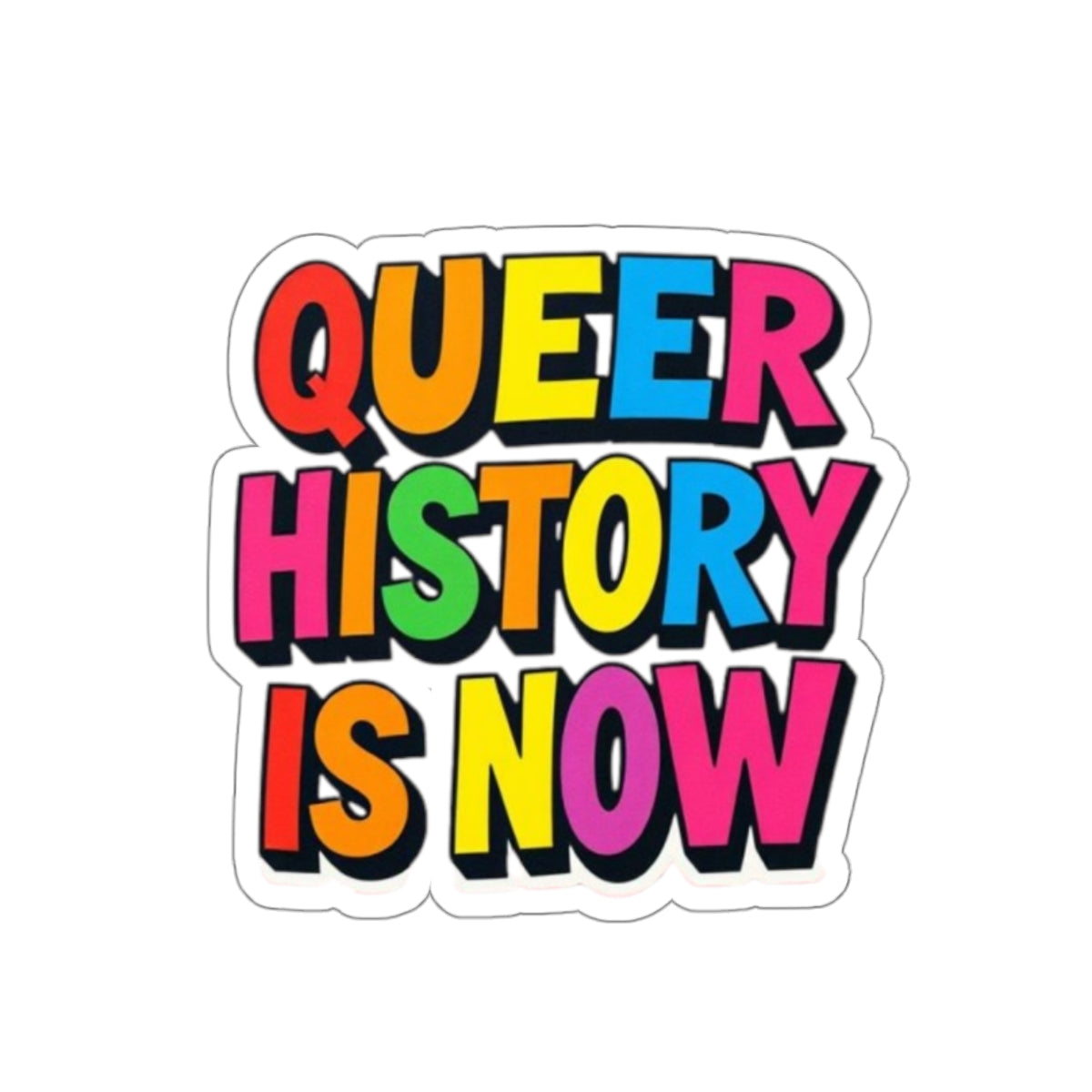 QUEER HISTORY IS NOW Die Cut Sticker