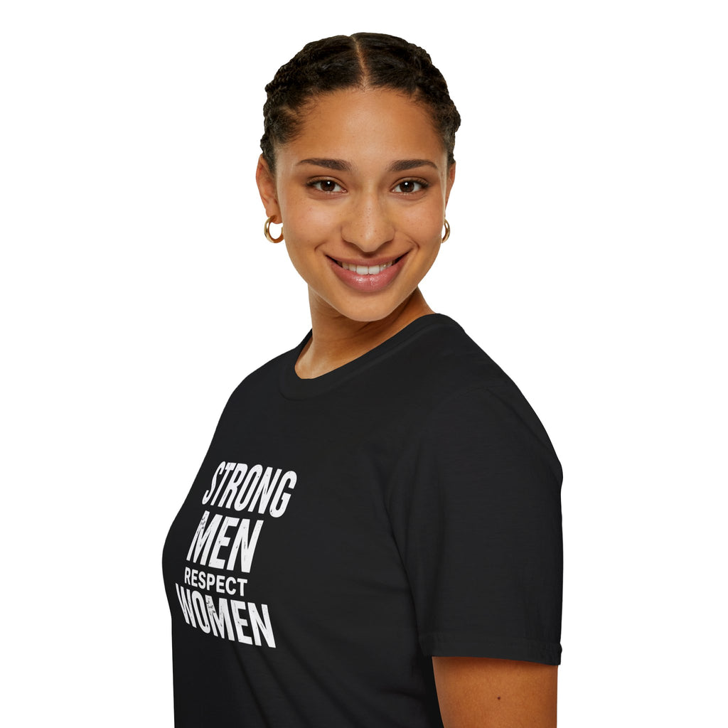 Strong Men Respect Women Statement Tee Unisex Softstyle T-Shirt