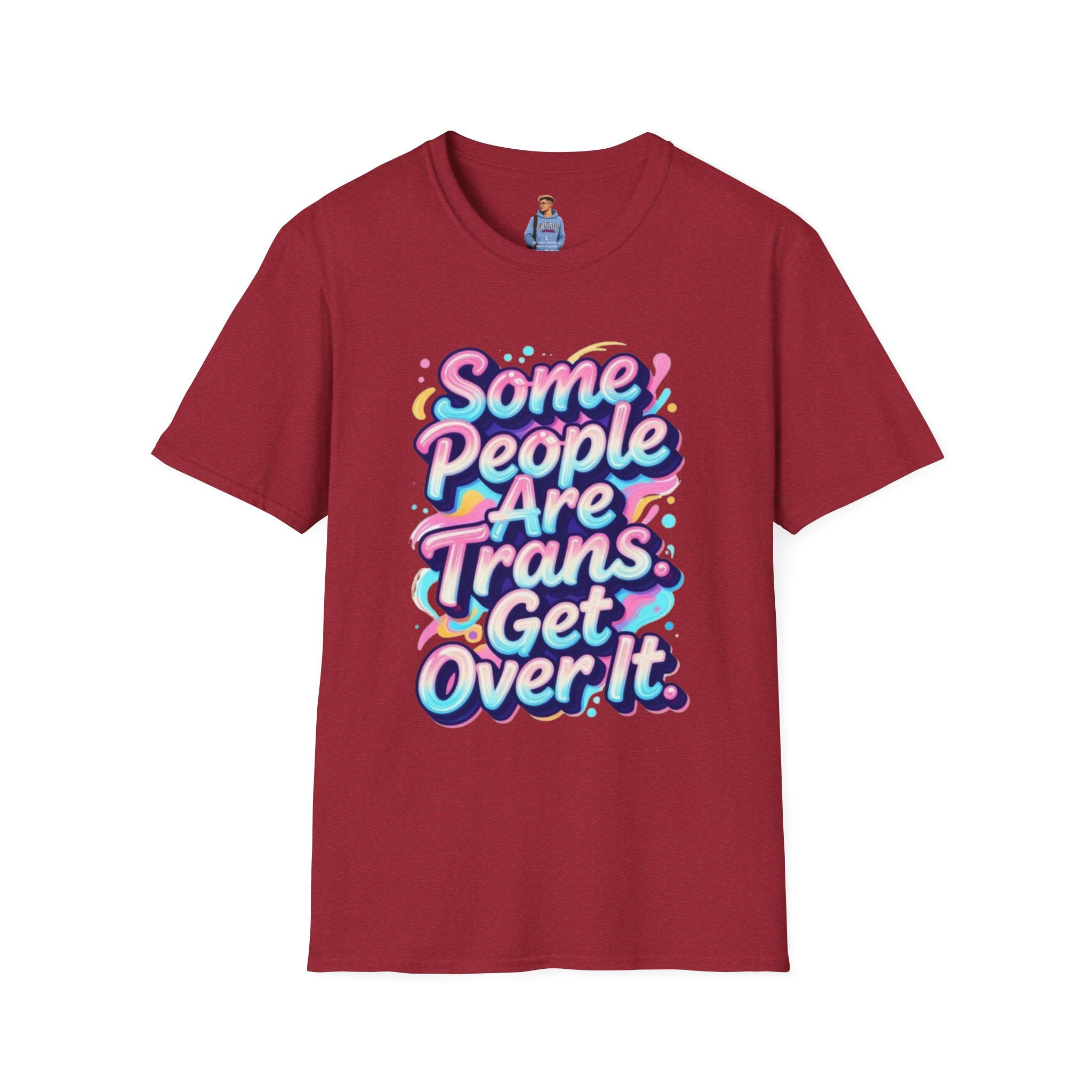Some People are Trans T-Shirt — "Some People Are Trans. Get Over It." Colorful Pride Tee