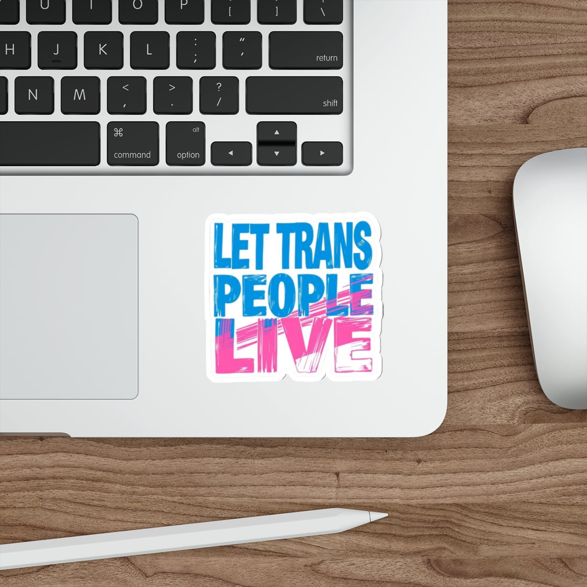 Die-Cut Stickers - LET TRANS PEOPLE LIVE - EqualiTees.Me