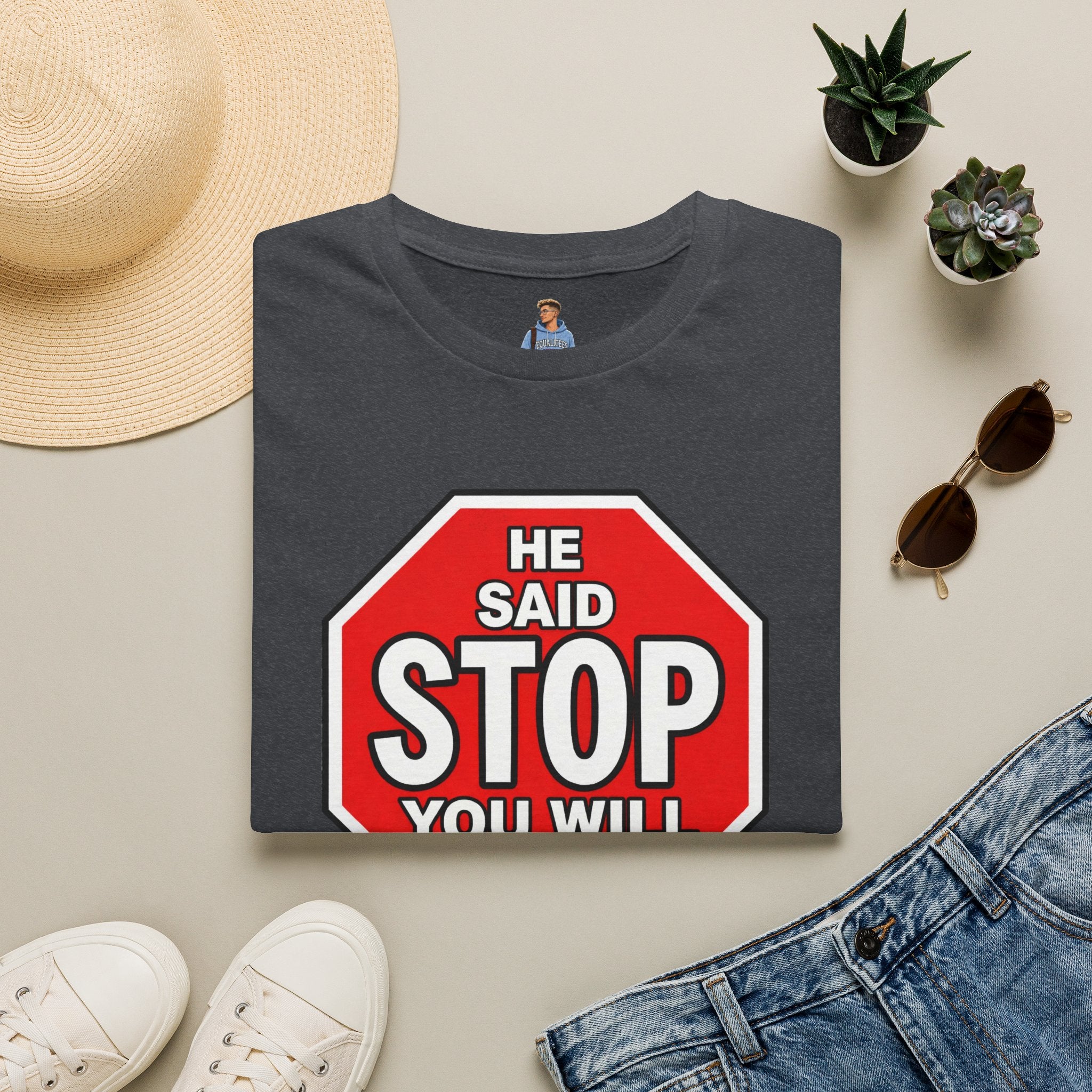 He Said Stop T-Shirt - Consent Awareness