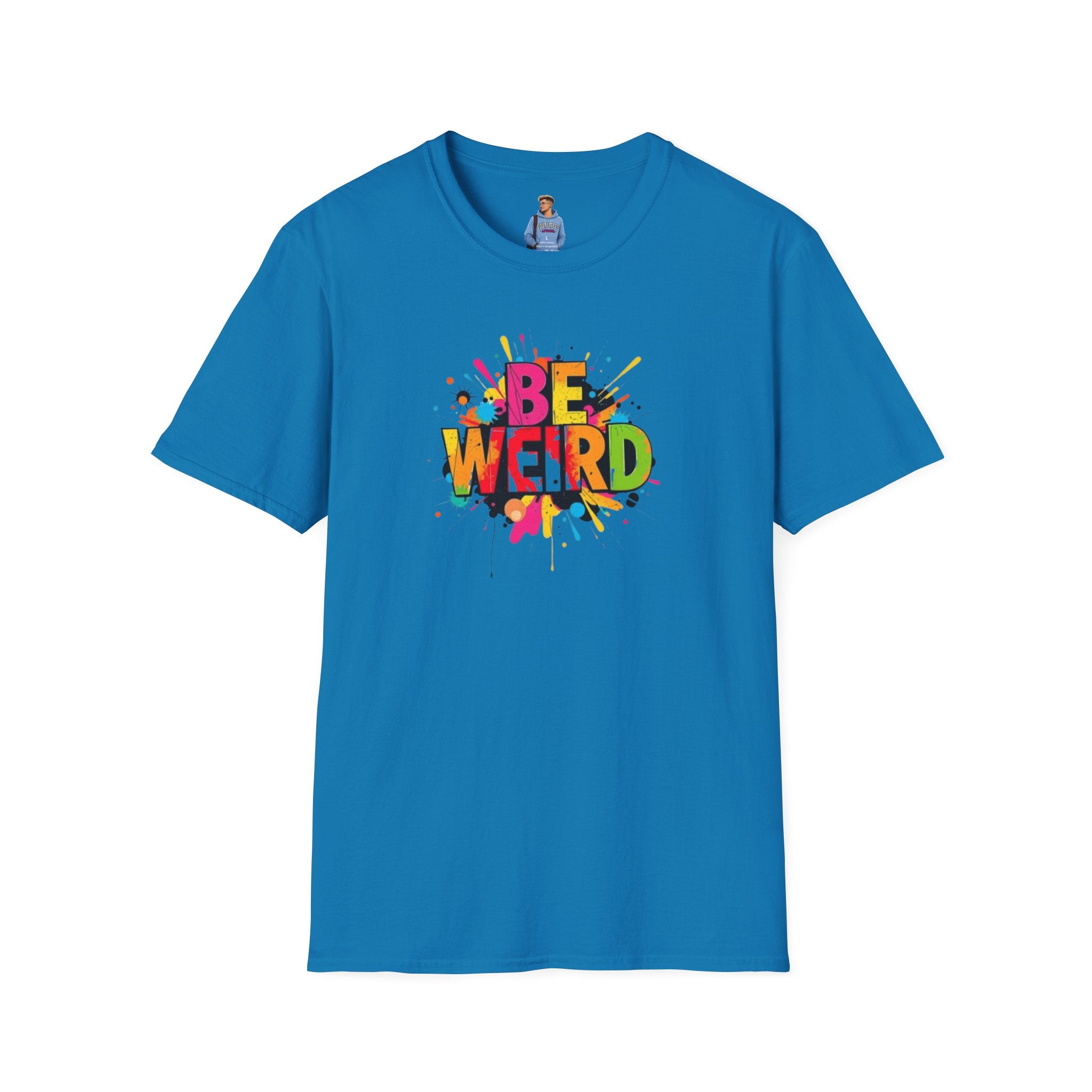 Camiseta unisex de estilo suave Be Weird: camiseta gráfica divertida y colorida para expresarse