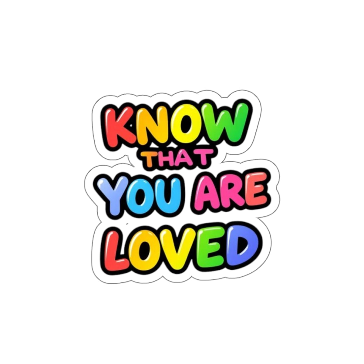 Know That You Are Loved Die-Cut Sticker - EqualiTees.Me