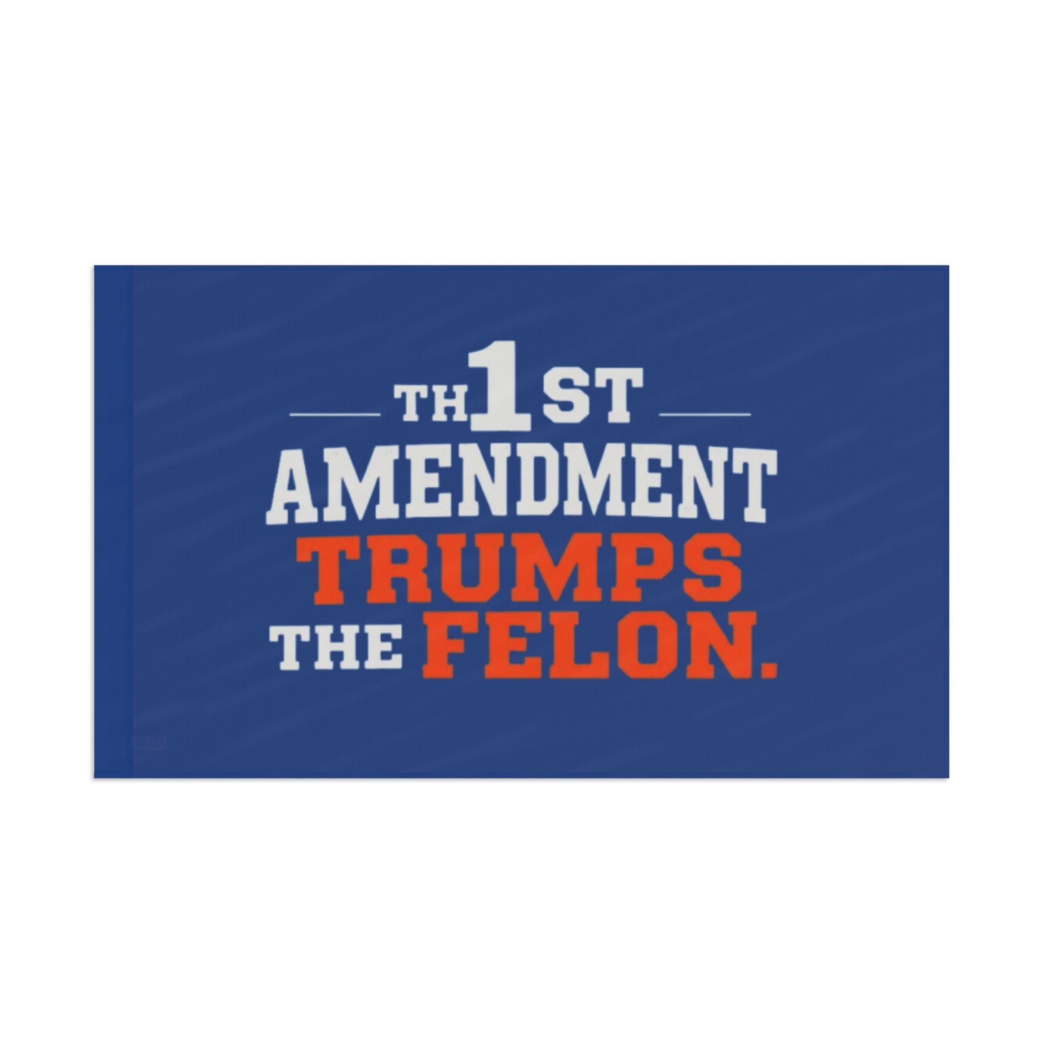 1st Amendment Trumps the Felon - Protest Flag - EqualiTees.Me