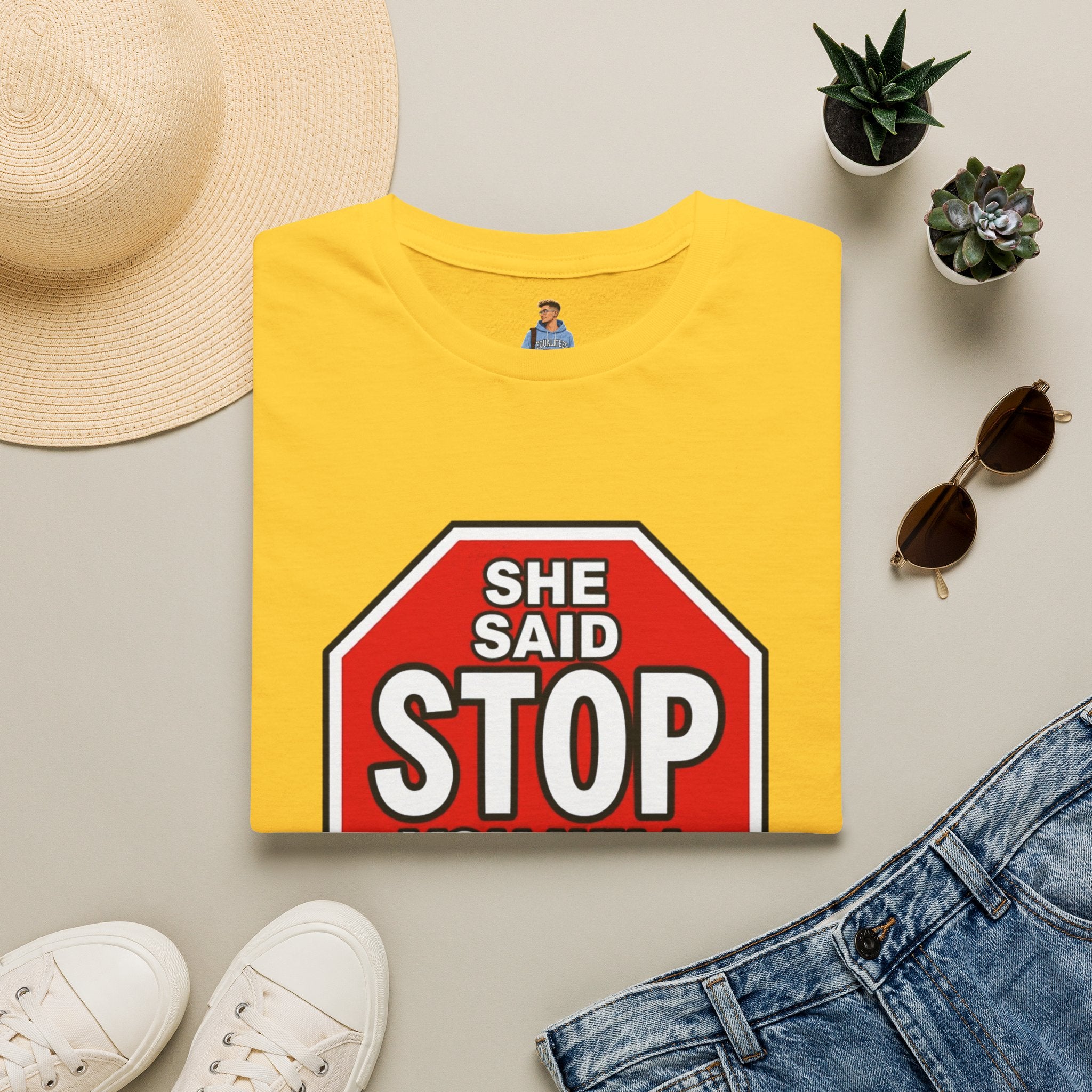 She Said STOP You Will Stop - Graphic T-Shirt