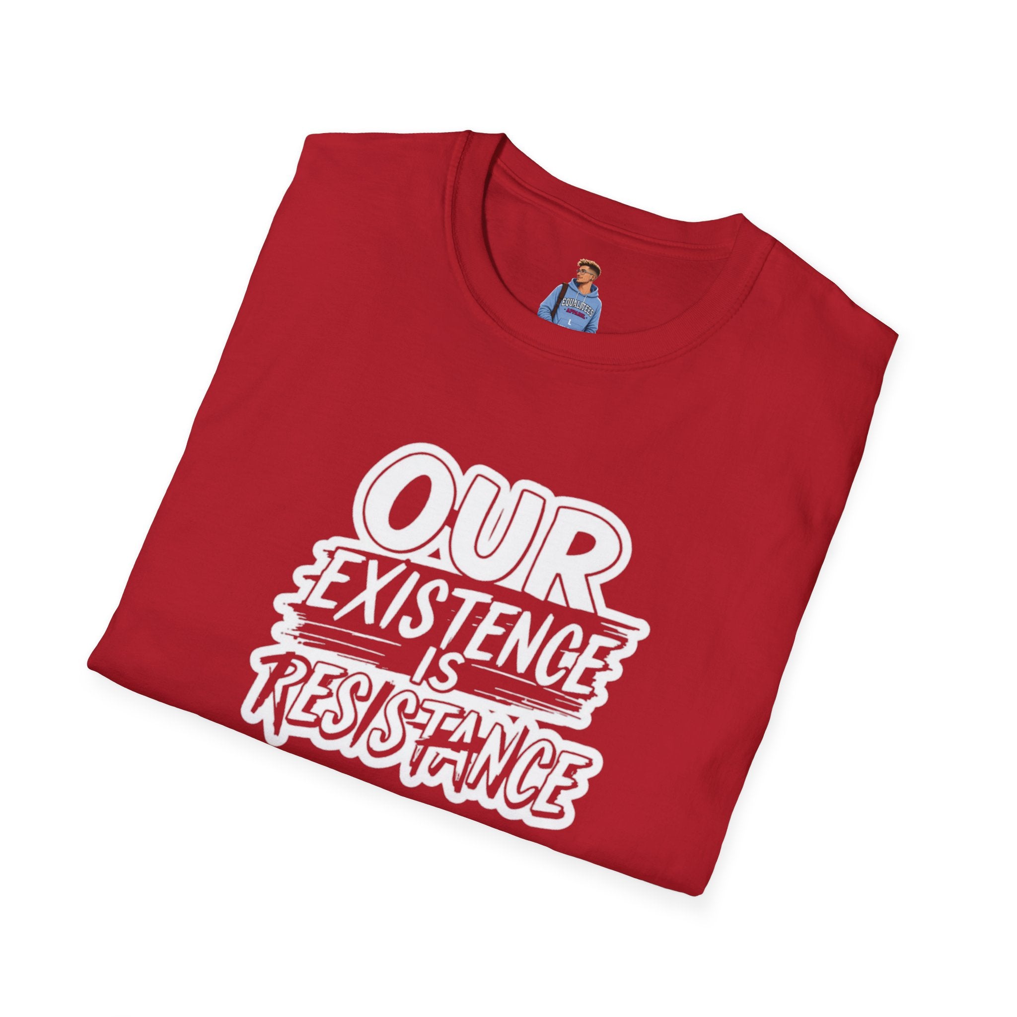 Our Existence is Resistance T-Shirt
