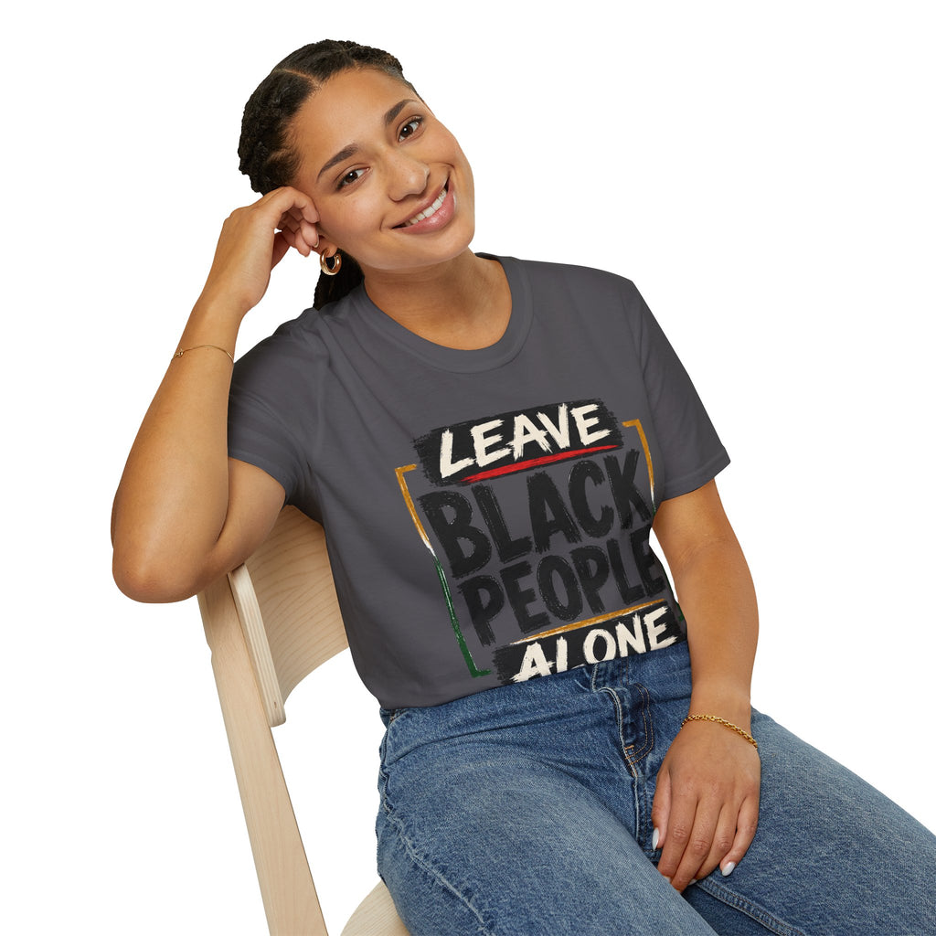 T-Shirt — "Leave Black People Alone" Social Justice Statement Tee