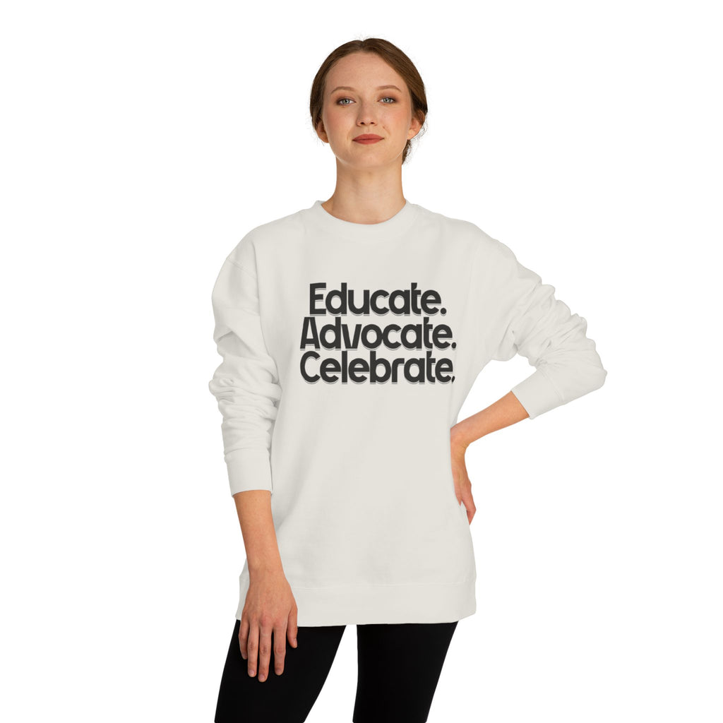 Educate, Advocate, Celebrate Unisex Crew Neck Sweatshirt - Empowerment Apparel - EqualiTees.Me