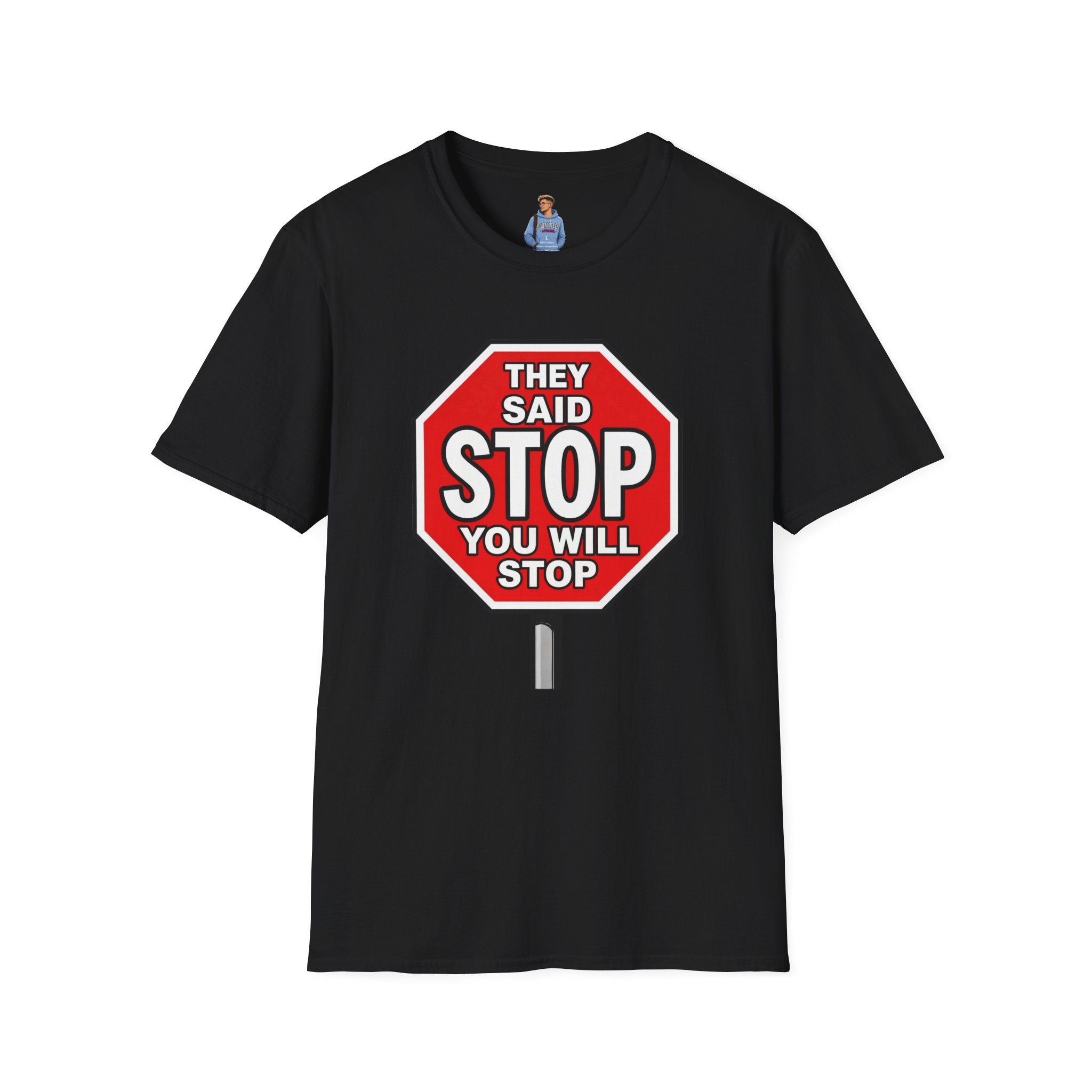 They Said Stop You Will Stop T-Shirt - Consent Awareness