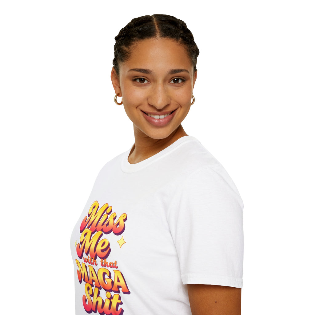 Miss Me With That MAGA T-Shirt