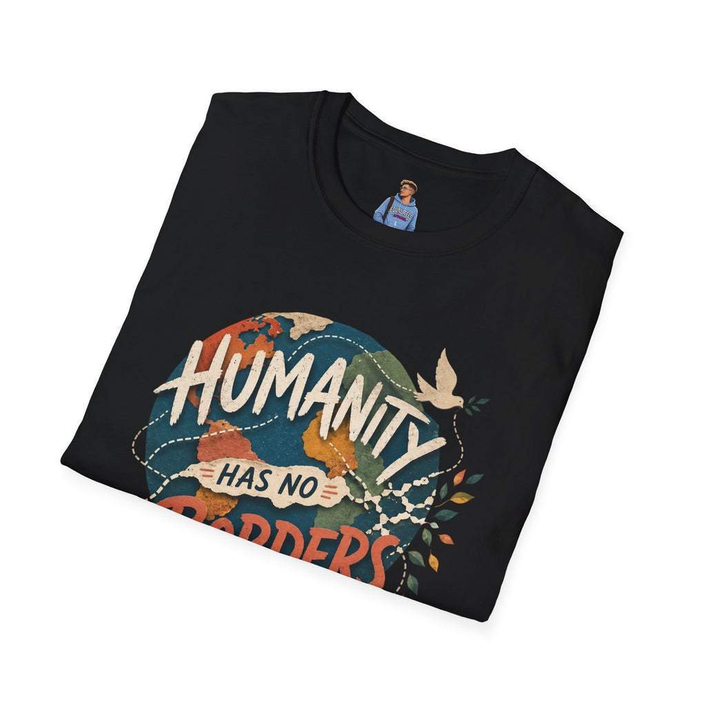 Humanity Has No Borders T-Shirt — Earth & Peace Graphic Tee