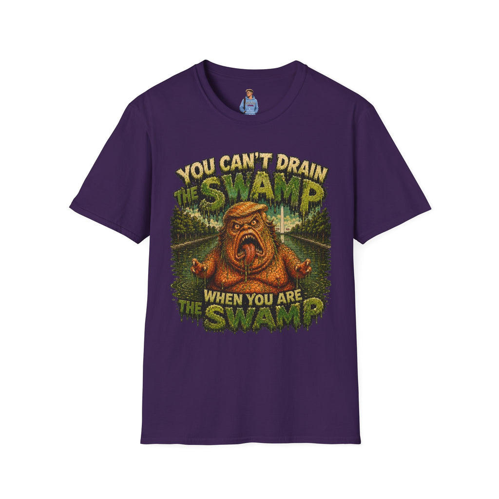T-Shirt — "You Can't Drain the Swamp when you ARE the Swamp" Graphic Tee