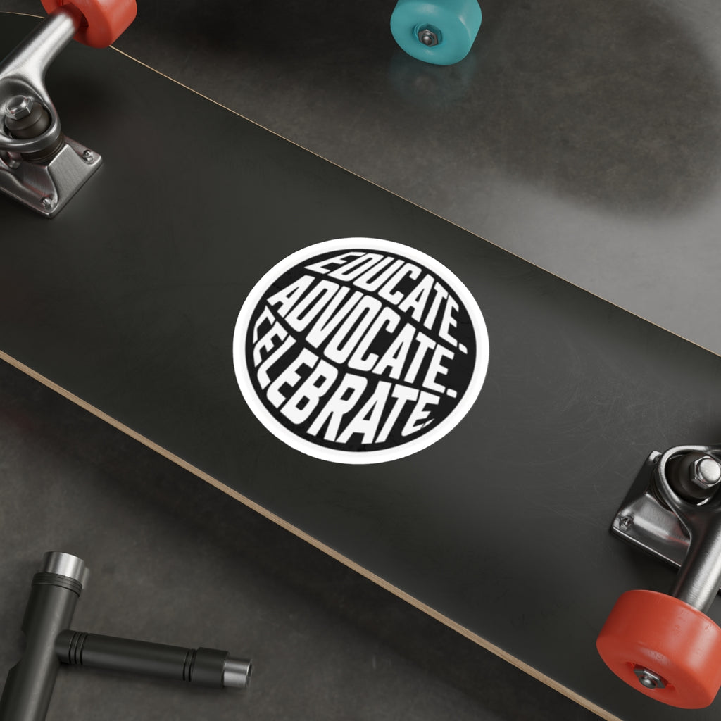 Empowering Die-Cut Stickers - "Educate. Advocate. Celebrate." - EqualiTees.Me