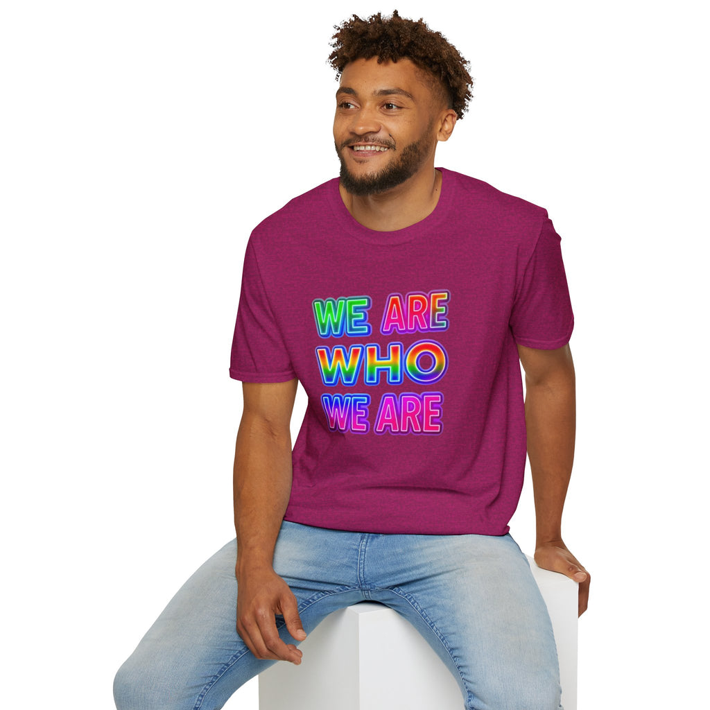 Pride Statement T-Shirt - 'We Are Who We Are' - Unisex Softstyle Tee for Self-Expression
