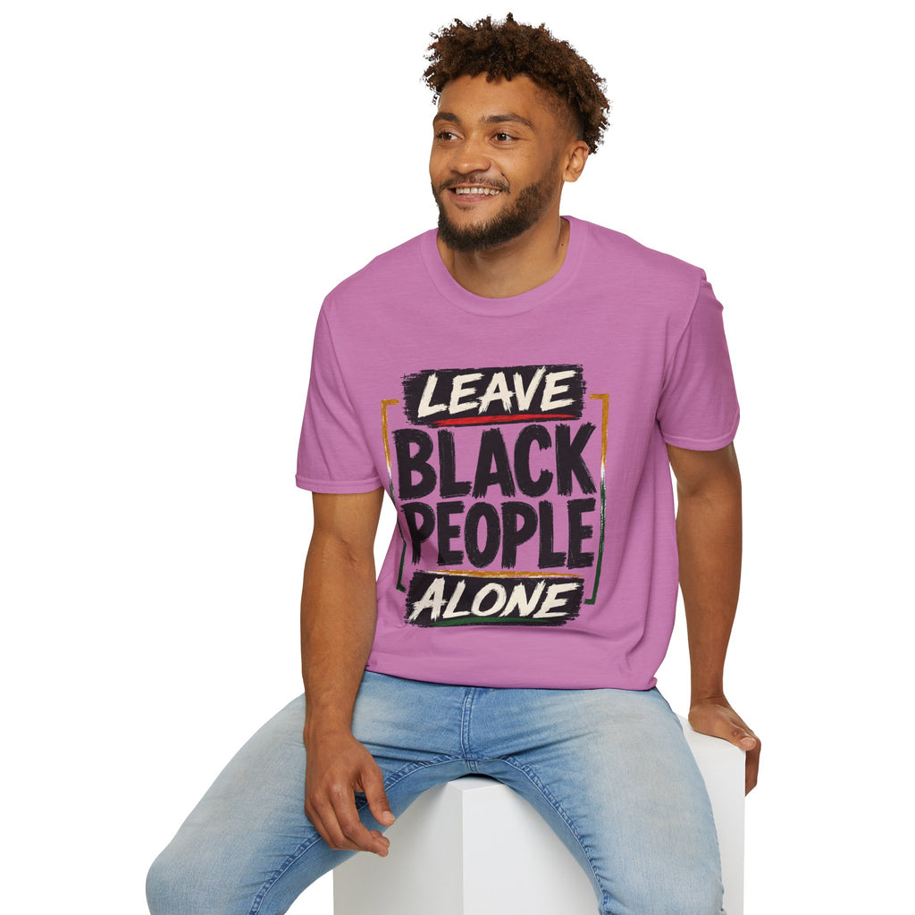 T-Shirt — "Leave Black People Alone" Social Justice Statement Tee