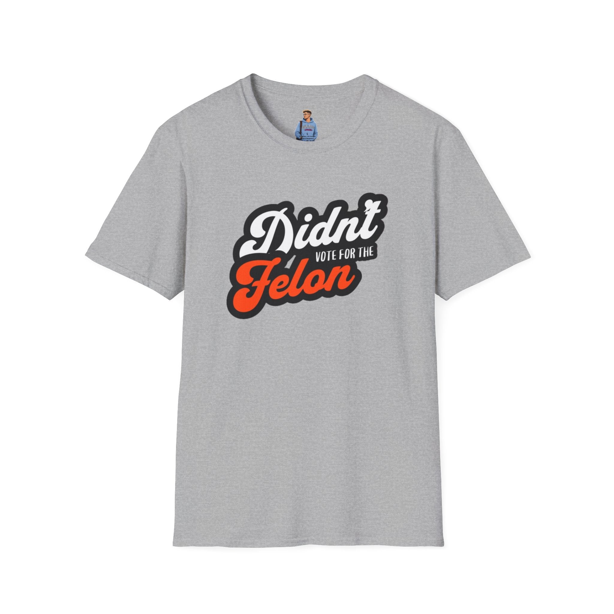 Didn’t Vote for the Felon T-Shirt