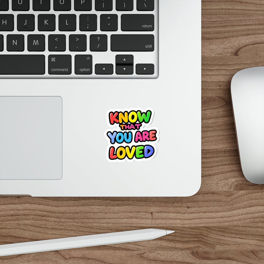 Know That You Are Loved Die-Cut Sticker - EqualiTees.Me