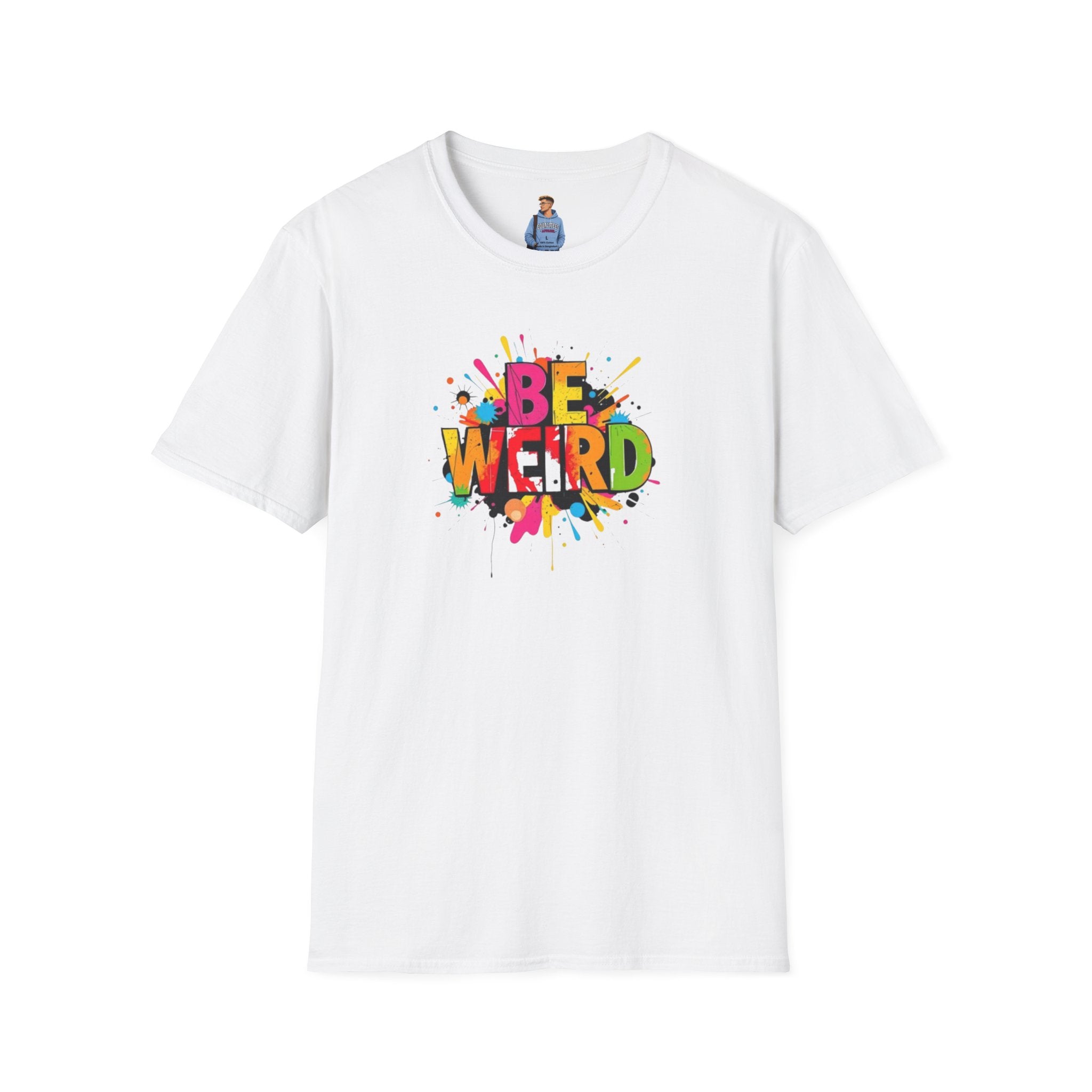 Camiseta unisex de estilo suave Be Weird: camiseta gráfica divertida y colorida para expresarse
