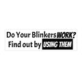 Do your blinkers work? Bumper Sticker - EqualiTees.Me
