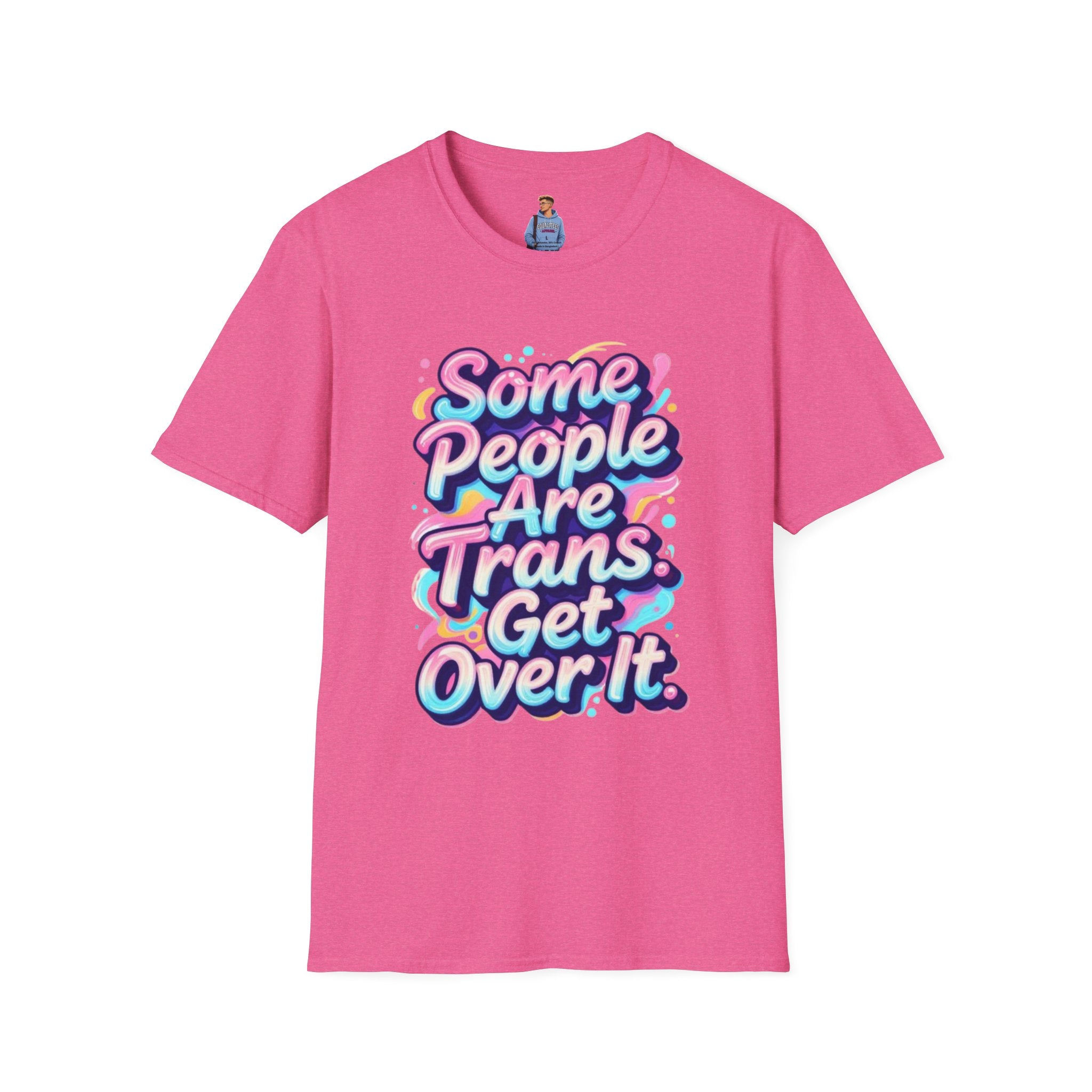 Some People are Trans T-Shirt — "Some People Are Trans. Get Over It." Colorful Pride Tee